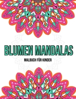 Blumen Mandalas : Malbuch für Kinder: Malbuch kinder mandala (German Edition) B08KBGMGBQ Book Cover