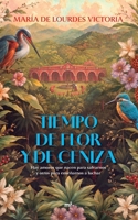 Tiempo de flor y de ceniza (Novela histórica) / A Time of Bloom and Ashes (A Historical Novel) (Spanish Edition) 6073947615 Book Cover