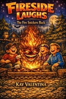 The Fire Snickers Back: Book One (FIRESIDE LAUGHS) B0GS56HR91 Book Cover