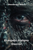 El espejo maligno (Horror) (Spanish Edition) 8406632755 Book Cover