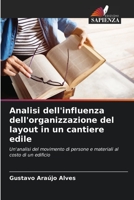 Analisi dell'influenza dell'organizzazione del layout in un cantiere edile (Italian Edition) 6206537064 Book Cover