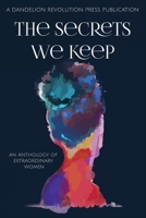 The Secrets We Keep: An Anthology of Extraordinary Women 1087951453 Book Cover