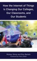 How the Internet of Things Is Changing Our Colleges, Our Classrooms, and Our Students 1475842988 Book Cover