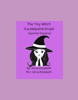 The Tiny Witch (La pequena bruja): (Spanish) (Espanol) B0BVCT4KJL Book Cover
