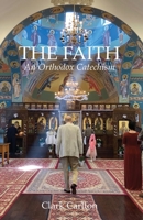 The Faith: An Orthodox Catechism B0BR7S18MN Book Cover