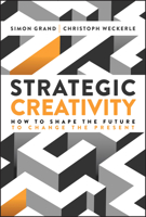 Strategic Creativity 1394364687 Book Cover