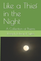 Like a Thief in the Night: A Collection of Poems B08L1K7ZJ6 Book Cover
