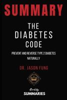 Summary: The Diabetes Code: Prevent and Reverse Type 2 Diabetes Naturally by Dr. Jason Fung 1791709087 Book Cover