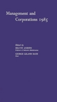 Management and Corporations, 1985: A Symposium Held on the Occasion of the Tenth Anniversary of the Graduate School of Industrial Administration, Carnegie Institute of Technology. 0837180511 Book Cover