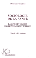 Sociologie de la Santé: Langage et savoirs Environnement et éthique (French Edition) 2738471285 Book Cover