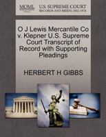 O J Lewis Mercantile Co v. Klepner U.S. Supreme Court Transcript of Record with Supporting Pleadings 1270182994 Book Cover
