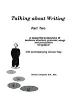 Talking about Writing, Part Two: A sequential programme of sentence structure, grammar, punctuation and usage for Grade 9 with accompanying Answer Key 1552122468 Book Cover