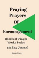 Praying Prayers of Encouragement: Book 6 Prayer Works Series 1537171909 Book Cover