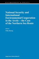 National Security and International Environmental Cooperation in the Arctic - the Case of the Northern Sea Route 0792355288 Book Cover