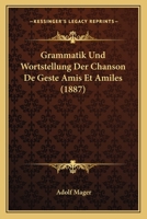 Grammatik Und Wortstellung Der Chanson De Geste Amis Et Amiles (1887) 1161190724 Book Cover