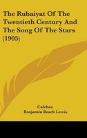 The Rubaiyat Of The Twentieth Century And The Song Of The Stars 1165590328 Book Cover