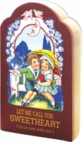 Let Me Call You Sweetheart: A Valentine Shape Book 1595836233 Book Cover
