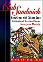 Club Sandwich: Goes Great With Chicken Soup : A Collection of Best-Loved Stories 0805418288 Book Cover