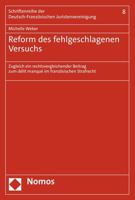 Reform Des Fehlgeschlagenen Versuchs: Zugleich Ein Rechtsvergleichender Beitrag Zum Delit Manque Im Franzosischen Strafrecht 3848774410 Book Cover