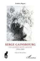 Serge Gainsbourg: Les années rive gauche (1954-1965) (1954-1965) (Cabaret) (French Edition) 2343227349 Book Cover