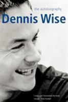 Dennis Wise: The Autobiography 023076827X Book Cover