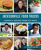 Jacksonville Food Trucks: Stories & Recipes from the Road 1626197652 Book Cover
