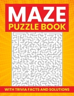 Maze Puzzle Book for Adults & Teens: Engaging Maze Activity Book for Stress Relief, Fun, and Relaxation (With Trivia Facts and Solutions) B0CP453CP6 Book Cover