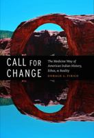 Call for Change: The Medicine Way of American Indian History, Ethos, and Reality 0803243561 Book Cover