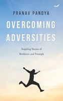 Overcoming Adversities: Inspiring Stories of Resilience and Triumph 8196089562 Book Cover