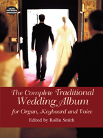 The Complete Traditional Wedding Album: for Organ, Keyboard and Voice 0486439631 Book Cover