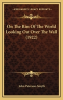 On The Rim Of The World Looking Out Over The Wall 1017933251 Book Cover