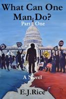 What Can One Man Do? - Part One 1958706051 Book Cover