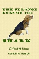 The Strange Eyes Of The Shark: A Novel of Science 1797420275 Book Cover