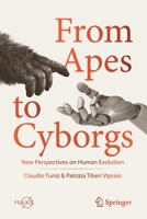 From Apes to Cyborgs: New Perspectives on Human Evolution 3030365212 Book Cover