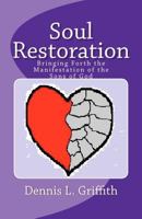 Soul Restoration: Bringing Forth the Manifestation of the Sons of God 1452889279 Book Cover