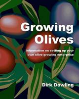 Growing Olives: Information On Setting Up Your Own Olive Growing Enterprise 1440488916 Book Cover