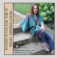 Woven Style for the 15 Rigid Heddle Loom: Go Beyond the Rectangle Combining Knitting, Sewing or Crochet 0998459003 Book Cover
