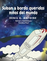 Suban a Bordo Queridos Ninos Del Mundo 1735852503 Book Cover