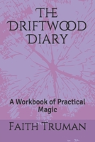 The Driftwood Diary: A Workbook of Practical Magic 1711060518 Book Cover