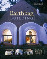 Earthbag Building: The Tools, Tricks and Techniques (Natural Building Series) 0865715076 Book Cover
