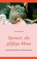 Spencer, die pfiffige Maus: Geschichte über eine kleine Maus (German Edition) 3750461813 Book Cover