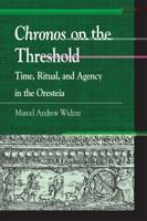 Chronos on the Threshold: Time, Ritual, and Agency in the Oresteia 0739170457 Book Cover