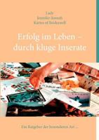 Erfolg im Leben - durch kluge Inserate: Ein Ratgeber der besonderen Art ... 3833461918 Book Cover