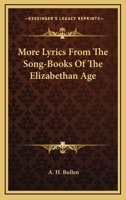 More Lyrics From the Song-books of the Elizabethan Age 1018921559 Book Cover