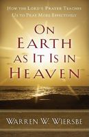 On Earth as It Is in Heaven: How the Lord's Prayer Teaches Us to Pray More Effectively 0801072190 Book Cover