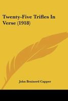 Twenty-Five Trifles In Verse (1918) 0548682771 Book Cover