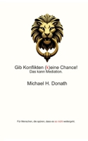 Gib Konflikten (k)eine Chance!: Das kann Mediation. (German Edition) 3384791967 Book Cover