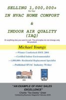 Selling 1,000,000+ Per Year in HVAC Home Comfort & Indoor Air Quality (IAQ): Or anything else you want to sell. The principles do not change only the product. 0595349609 Book Cover