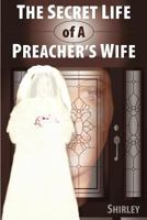 The Secret Life of a Preacher's Wife 1449753558 Book Cover