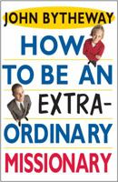 How to Be an Extraordinary Missionary 1590382528 Book Cover